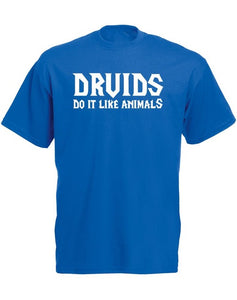 Druids Do it like animals - O-Neck T-Shirt